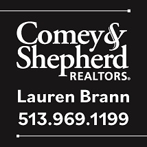 Lauren Brann
(513) 969-1199
lbrann@comey.com 
Licensed in OH & KY
Comey & Shepherd Realtors